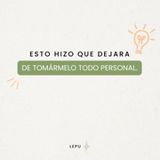 Dejar de tomármelo todo personal